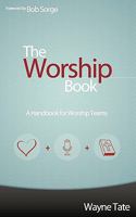 The Worship Book: A Handbook for Worship Teams 0615365450 Book Cover