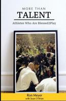 More Than Talent: Athletes Who Are Blessed2Play 1986876667 Book Cover