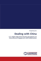 Dealing with China: U.S. Higher Education Faculty perceptions on International Engagement and Globalization 383831199X Book Cover