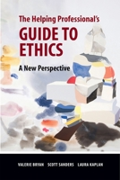 The Helping Professional's Guide to Ethics: A New Perspective 0190615907 Book Cover