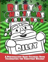 Riley's Christmas Coloring Book: A Personalized Name Coloring Book Celebrating the Christmas Holiday 1729795412 Book Cover