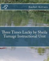 Three Times Lucky by Sheila Turnage Instructional Unit 1492705470 Book Cover
