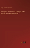 Descriptive and Historical Catalogue of the Pictures in the National Gallery 3385223792 Book Cover