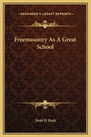 Freemasonry As A Great School 1419125567 Book Cover
