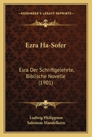 Ezra Ha-Sofer: Esra Der Schriftgelehrte, Biblische Novelle (1901) 1166934675 Book Cover