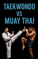 Taekwondo vs Muay Thai (adgys martial arts) B0FB89Z1YC Book Cover