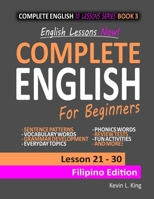 English Lessons Now! Complete English For Beginners Lesson 21 - 30 Filipino Edition B084DHDR55 Book Cover