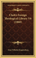 Clark's Foreign Theological Library V6 1436810442 Book Cover