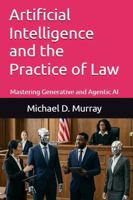 Artificial Intelligence and the Practice of Law: Mastering Generative and Agentic AI B0GDYY2MX5 Book Cover