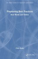 Playtesting Best Practices: Real World and Online (CRC Press Guides to Tabletop Game Design) 1032813482 Book Cover