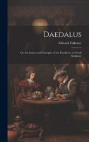 Daedalus: Or, the Causes and Principles of the Excellence of Greek Sculpture 1340993511 Book Cover