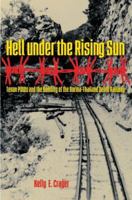 Hell Under The Rising Sun: Texan POWs and the Building of the Burma-Thailand Death Railway (Texas A&M University Military History Series) 1585446351 Book Cover