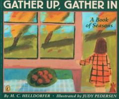 Gather Up, Gather in: A Book of Seasons 0670847526 Book Cover