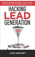 Hacking Lead Generation: Let the Internet Bring Your Buyers to You & Let Your Traditional Sales Teams Win Big for You Every Month! 1645503097 Book Cover