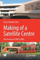 Making of a Satellite Centre: The Genesis of ISRO's URSC 9811634823 Book Cover