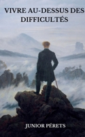 Vivre au-dessus des difficultés (French Edition) 2958985024 Book Cover