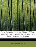 Sea Fights of The Great War: Naval Incidents During The First Nine Months 1241666156 Book Cover