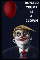 DONALD TRUMP IS A CLOWN: Donald trump quotes and Shit Trump says B08NYRCCCT Book Cover
