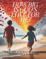 How Big Is God’s Love For Me? B0F4N24QFX Book Cover