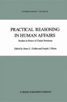 Practical Reasoning in Human Affairs: Studies in Honour of Chaim Perelman (Synthese Library) 9027722552 Book Cover