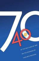 '70 @ 40: By the Yale Class of 1970 on the Occasion of Their 40th Reunion 1456523163 Book Cover