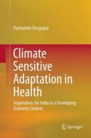Climate Sensitive Adaptation in Health: Imperatives for India in a Developing Economy Context 8132228227 Book Cover