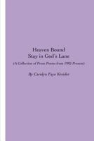 Heaven Bound: Stay in God's Lane: A Collection of Prose Poems from 1982-Present 1494817063 Book Cover