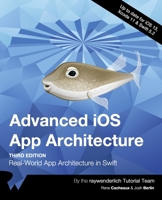 Advanced iOS App Architecture (Third Edition): Real-World App Architecture in Swift 1950325261 Book Cover