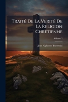 Traité de la vérité de la religion chrétienne. Section 3 2329430590 Book Cover