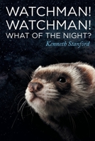 Watchman! Watchman! What of the Night? 1644717212 Book Cover