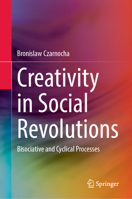 Creativity in Social Revolutions: Bisociative and Cyclical Processes 3032000777 Book Cover