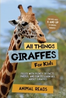 All Things Giraffes For Kids: Filled With Plenty of Facts, Photos, and Fun to Learn all About Giraffes 3967721477 Book Cover