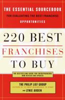 220 Best Franchises to Buy: The Essential Sourcebook for Evaluating the Best Franchise Opportunities 0767905466 Book Cover