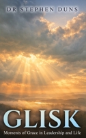 Glisk: Moments of grace in leadership and life 1764561740 Book Cover