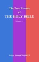 The True Essence Of The HOLY BIBLE: Volume - I B0FBGFSNZ4 Book Cover