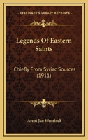 Legends of Eastern Saints: Chiefly from Eastern Sources 0548606307 Book Cover