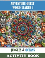 Adventure Quest Word Search 1: Jungles & Oceans 1763525295 Book Cover