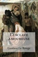 L'Esclave amoureuse 1534730478 Book Cover