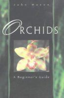 Orchids: A Beginner's Guide 1864470844 Book Cover