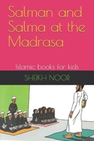 Salman and Salma at the Madrasa: Islamic books for kids (ISLAMIC MANNERS AND VALUES) B08HTJ7C21 Book Cover