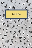 Let It Go: Notebook, Journal, Planner, Diary - 120 Sheets of Lined Cream Paper, Medium Ruled, 6" x 9" inches, Numbered Pages 1652062009 Book Cover