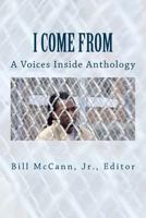 I Come From: A Voices Inside Anthology 1548305316 Book Cover