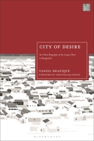 City of Desire : An Urban Biography of the Largest Slum in Bangladesh 1350438642 Book Cover