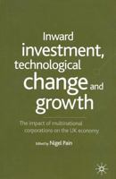 Inward Investment, Technological Change and Growth: The Impact of Multinational Corporations on the UK Economy 1349425184 Book Cover