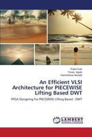 An Efficient VLSI Architecture for PIECEWISE Lifting Based DWT 3848434997 Book Cover