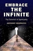 Embrace the Infinite: The Science of Spirituality 1846948738 Book Cover