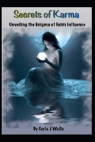 Secrets of Karma: Unveiling the Enigma of Fate's Influence B0CM93Y9WH Book Cover