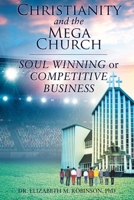 Christianity and the Mega Church: Soul Winning or Competitive Business 1098007220 Book Cover
