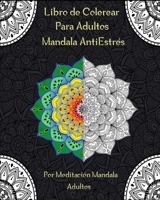 Libro de Colerear Para Adultos Mandala AntiEstrés: 45  patrones fáciles, divertidos y sorprendentes para la relajación, la meditación (Spanish Edition) B088BF45CV Book Cover