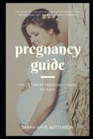 Pregnancy Guide: The Ultimate Pregnancy Guide Package 1720284334 Book Cover
